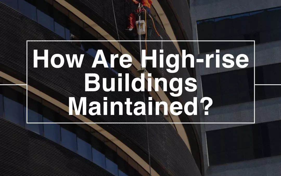 High-rise maintenance workers, High-rise Buildings Maintained?