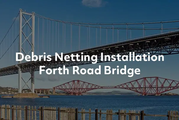 Debris Netting Installation – Forth Road Bridge